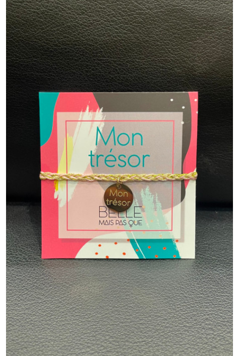 Bracelet message "MON TRESOR"  BELLE MAIS PAS QUE