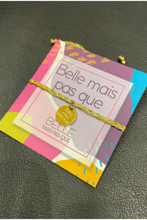 Bracelet message"BELLE MAIS PAS QUE" BELLE MAIS PAS QUE